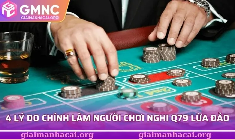 Q79 Lừa Đảo - 4 Nguyên Nhân Chính Gây Xuất Hiện Tin Đồn 1 4 lý do chính làm người chơi nghi ngờ Q79 lừa đảo