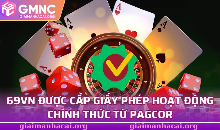 69VN – Nền Tảng Cá Cược Xanh Chín Hàng Đầu Thị Trường Châu Á 1 69VN được cấp giấy phép hoạt động chính thức từ PAGCOR