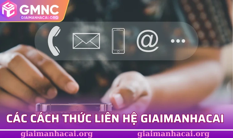 Liên Hệ 1 Các cách thức liên hệ giaimanhacai nhanh chóng
