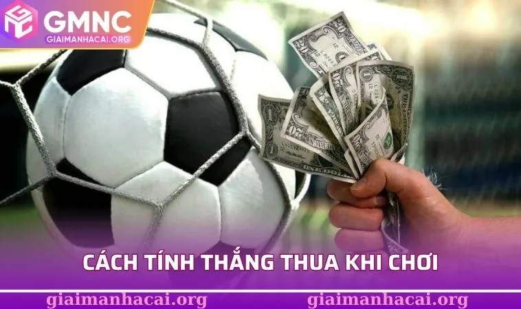 Kèo Chấp 1.75 - Cực Sốc Với Tỷ Lệ Ăn Đậm Khó Cưỡng Lại 2 Cách tính thắng thua khi chơi