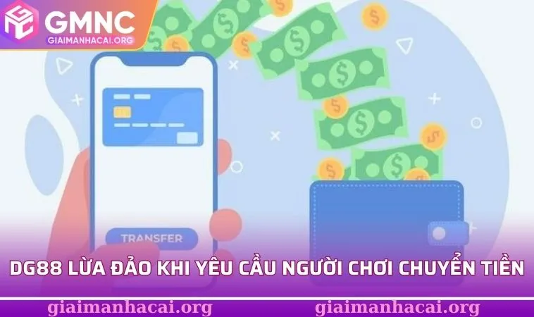 DG88 lừa đảo khi yêu cầu người chơi chuyển tiền