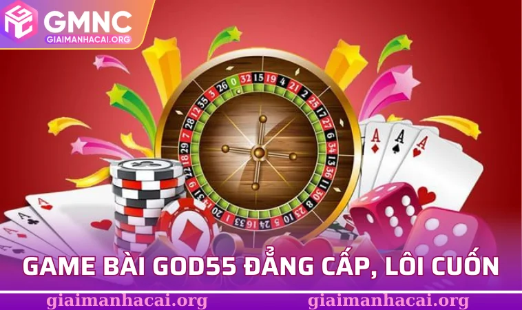 GOD55 - Trải Nghiệm Công Nghệ Cá Cược Hiện Đại Nhất 2025 2 Game bài GOD55 đẳng cấp, lôi cuốn