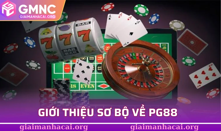 PG88 - Điểm Đến Giải Trí Cá Cược Trực Tuyến Đáng Tin Cậy 1 Giới thiệu sơ bộ về PG88