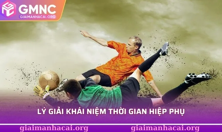 Giải Đáp Câu Hỏi Thời Gian Hiệp Phụ Có Tính Vào Kèo Không 1 Lý giải khái niệm thời gian hiệp phụ