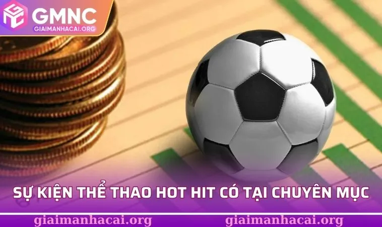 Livescore Kèo Nhà Cái - Lựa Chọn Hấp Dẫn Không Nên Bỏ Lỡ 3 Những sự kiện thể thao hot hit có tại chuyên mục