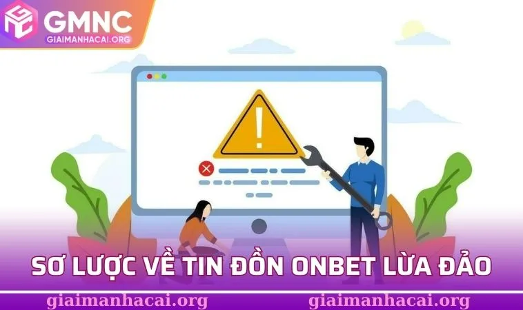 ONBET Lừa Đảo - Sự Thật Về Nhà Cái Xanh Chín Top Đầu 2025 1 Sơ lược về tin đồn ONBET lừa đảo