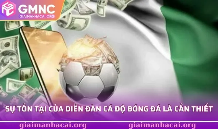Khám Phá Diễn Đàn Cá Độ Bóng Đá Cùng Nhà Cái Uy Tín 1 Sự tồn tại của diễn đàn cá độ bóng đá là cần thiết