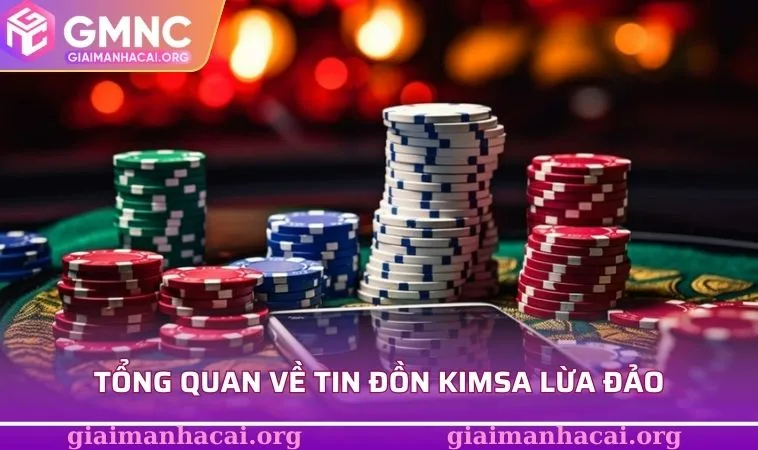 Tổng quan về tin đồn KIMSA lừa đảo