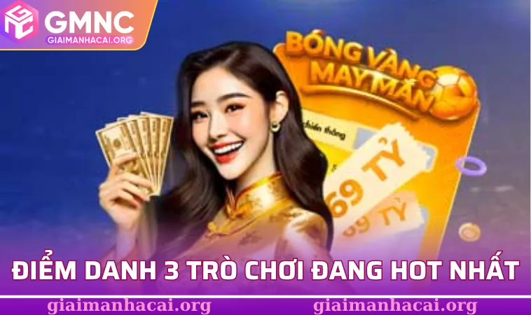 FC88 - Trải Nghiệm Giải Trí Bất Tận Với Hàng Trăm Trò Chơi 2 Điểm danh 3 trò chơi đang hot nhất tại nhà cái