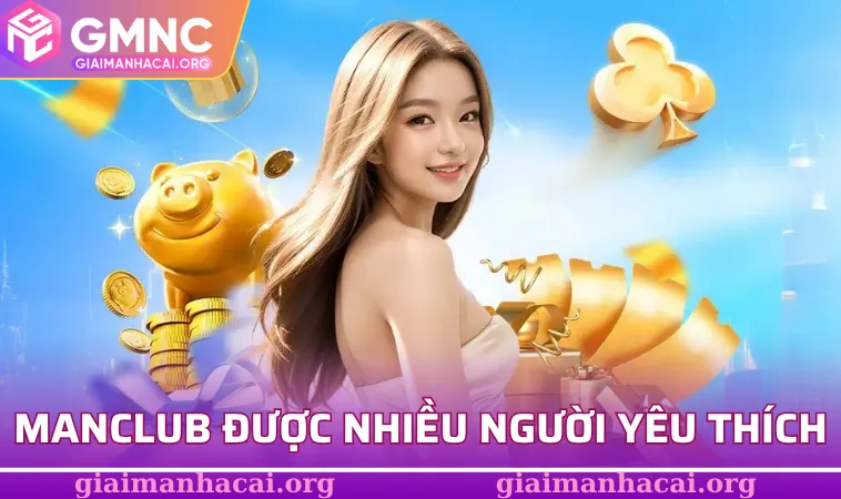 MANCLUB – Nơi Hội Tụ Những Trò Chơi Đổi Thưởng Hot Nhất 1 MANCLUB nhanh chóng được nhiều người yêu thích