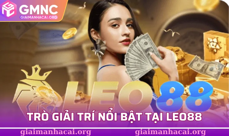LEO88 - Sân Chơi Hấp Dẫn Với Ưu Đãi Siêu Khủng Đang Chờ 3 Trò giải trí nổi bật tạo cảm giác thăng hoa